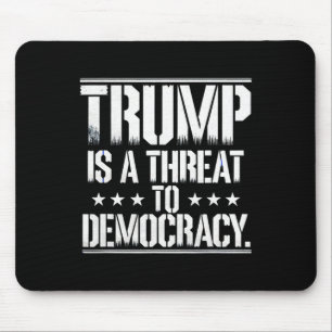 Trump ist eine Bedrohung für die Demokratie  Mousepad