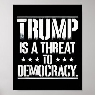 Trump ist eine Bedrohung für die Demokratie  Poster