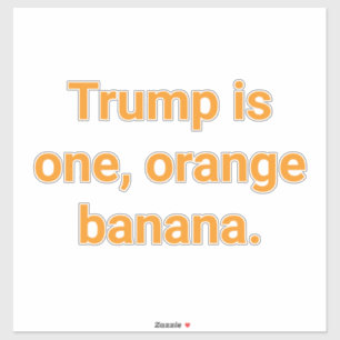 Trump ist eine orange Banane Hankamer Artjunkhaus Aufkleber