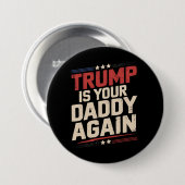 Trump ist Ihr Papa wieder 47. US-Präsident Button (Vorne & Hinten)