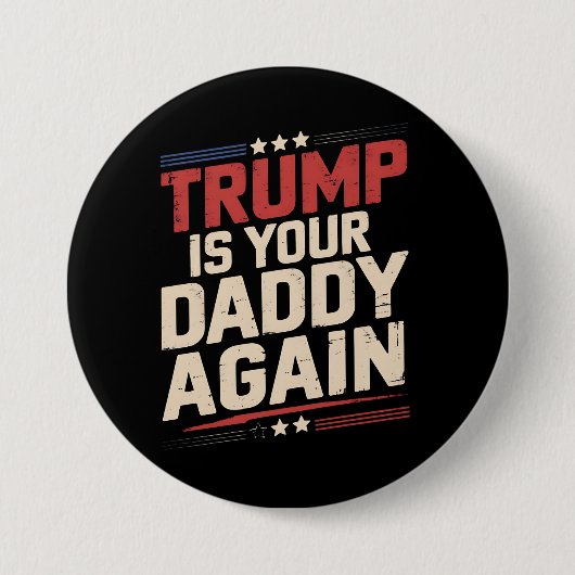 Trump ist Ihr Papa wieder 47. US-Präsident Button (Vorderseite)