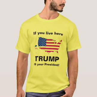 Trump ist Ihr Präsident! T-Shirt