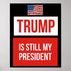 Trump ist immer noch mein Präsident Poster