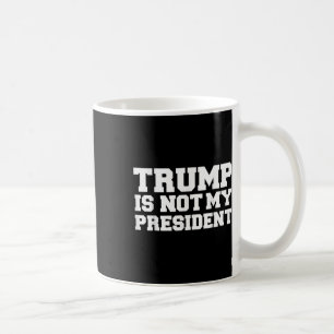 Trump ist nicht mein Präsident Impeach Anti-Donald Kaffeetasse