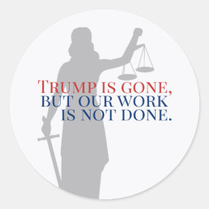 Trump ist verschwunden, aber unsere Arbeit wird ni Runder Aufkleber