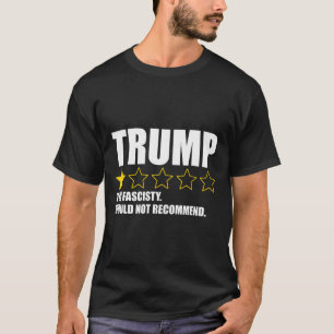 Trump ist zu faschistisch, würde nicht empfehlen 1 T-Shirt
