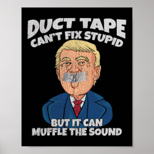 Trump -Klebeband Kann Dummheit Nicht Beheben Aber  Poster