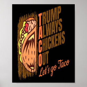 Trump kneift immer Funny Trump Taco Poster