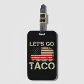 Trump kneift immer Let's Go Taco Gepäckanhänger (Vorderseite Vertikal)