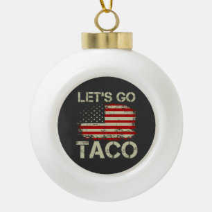 Trump kneift immer Let's Go Taco Keramik Kugel-Ornament