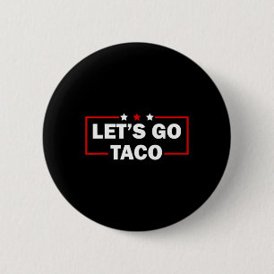 Trump kneift immer Let's Go Taco Lustig 4. Button