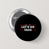 Trump kneift immer Let's Go Taco Lustig 4.  Button (Vorne & Hinten)