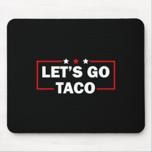 Trump kneift immer Let's Go Taco Lustig 4.  Mousepad