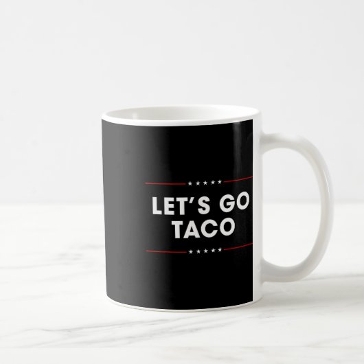 Trump kneift immer Let's Go Taco Lustig 7 Kaffeetasse (Rechts)