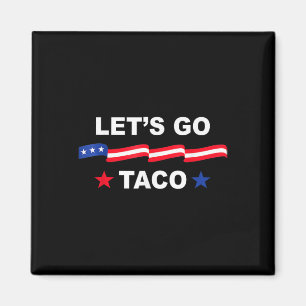Trump kneift immer Let's Go Taco Lustiges T-Shirt Magnet