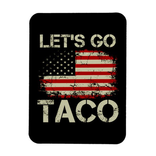 Trump kneift immer Let's Go Taco Magnet (Vertikal)