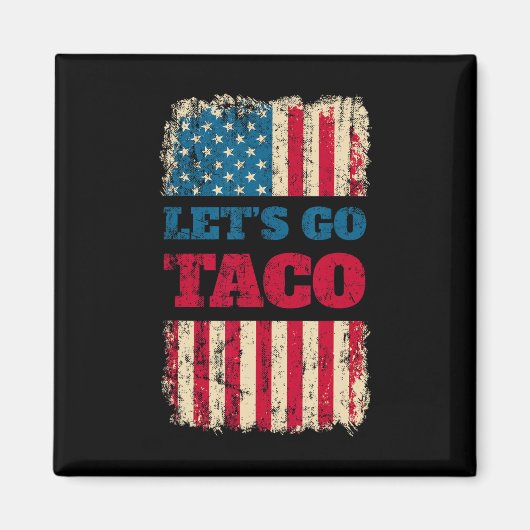 Trump kneift immer Let's Go Taco Magnet (Vorne)