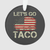 Trump kneift immer Let's Go Taco Ornament (Vorderseite)