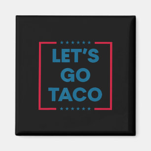 Trump kneift immer raus, Let's Go Taco Lustig 5  Magnet
