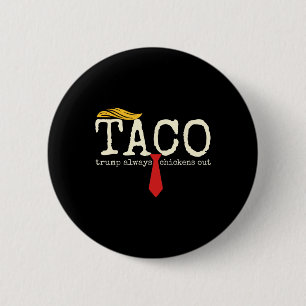 Trump kneift immer raus Los geht's Taco Lustig 13 Button