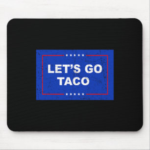 Trump kneift immer raus Los geht's Taco Lustig 1 Mousepad