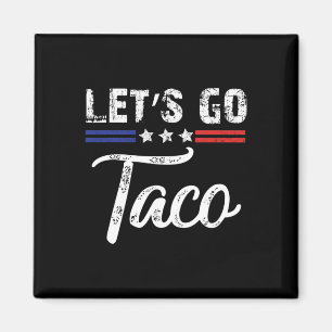 Trump kneift immer raus. Los geht's Taco Lustig _3 Magnet