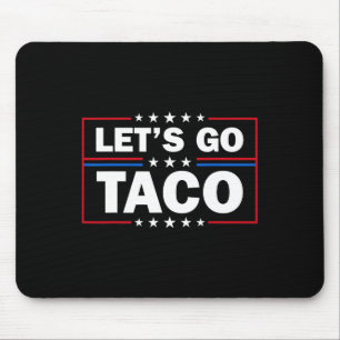 Trump kneift immer raus Los geht's Taco Lustig 4. Mousepad