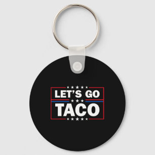 Trump kneift immer raus Los geht's Taco Lustig 4.  Schlüsselanhänger