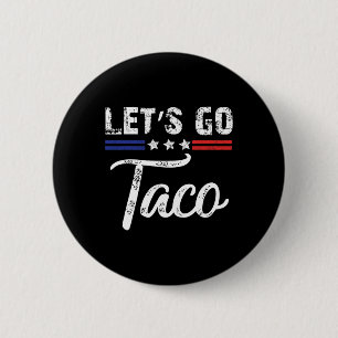 Trump kneift immer raus Los geht's Taco Lustig 7  Button