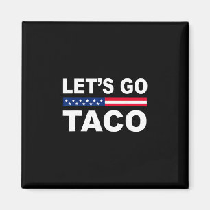 Trump kneift immer raus Los geht's Taco Lustig  Magnet