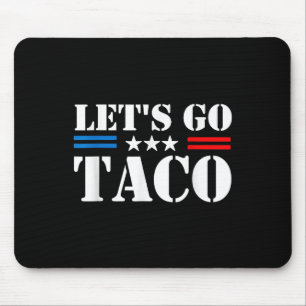 Trump kneift immer raus, los geht's Taco Lustig Mousepad
