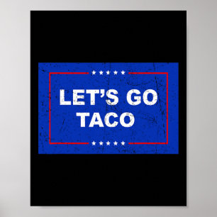 Trump kneift immer raus. Los geht's, Taco, lustig Poster