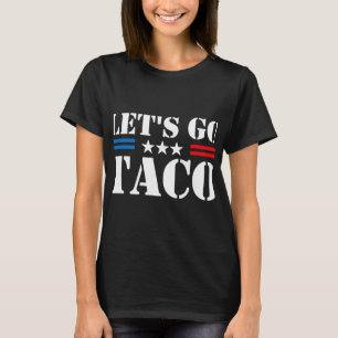 Trump kneift immer raus, los geht's Taco lustiger T-Shirt