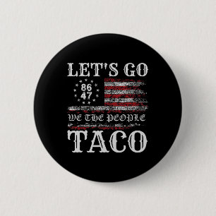 Trump kneift immer raus Los geht's Taco Lustiges M Button