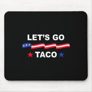 Trump kneift immer raus Los geht's Taco Lustiges T Mousepad