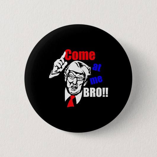 Trump kommt zu mir Bro Funny Button (Vorderseite)