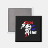 Trump kommt zu mir Bro Funny Magnet (Vorderseite/Rückseite)