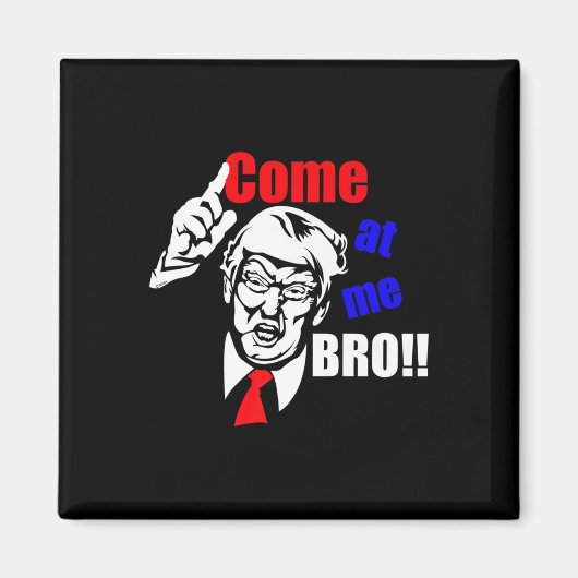 Trump kommt zu mir Bro Funny Magnet (Vorne)