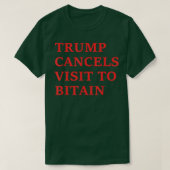 Trump kündigt Besuch zu Bitten ab T-Shirt (Design vorne)