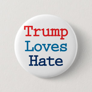 Trump liebt Hass - Anti Präsident Trump Button