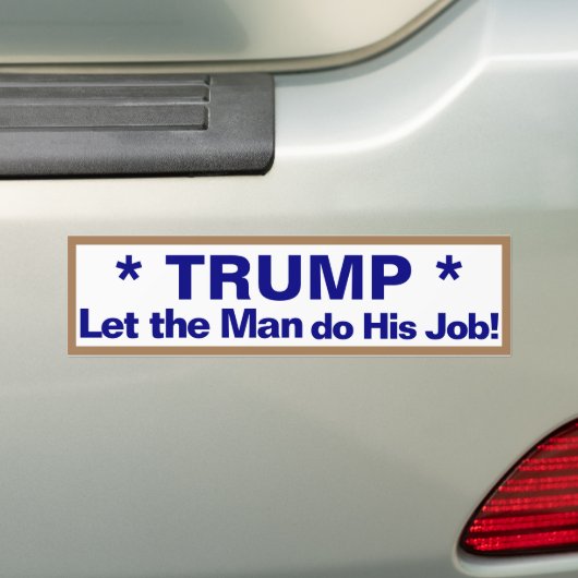 Trump Ließ dem Mann, seinen Job zu machen! Autoauf Autoaufkleber (Auf Auto)