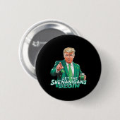 Trump Ließ die Shenanigans Begin St Patrick's Day Button (Vorne & Hinten)
