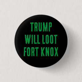 TRUMP LÖSCHT FORT KNOX, einen Knopf Button