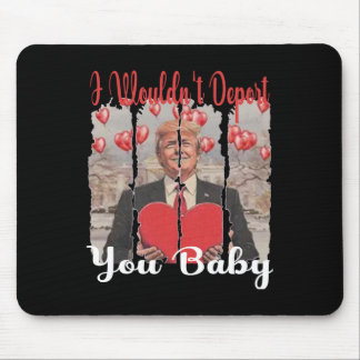 Trump Lustig, ich würde dich nicht abschieben Von Mousepad