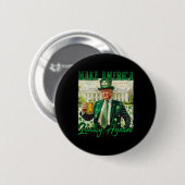 Trump Mach Amerika wieder glücklich St. Patrick's  Button (Vorne & Hinten)