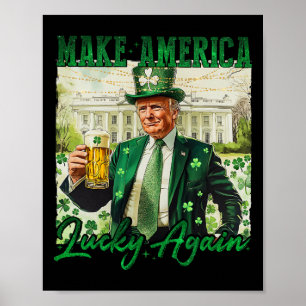 Trump Mach Amerika wieder Glücklich St. Patrick's Poster