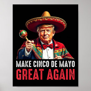 Trump macht Cinco De Mayo wieder groß Poster