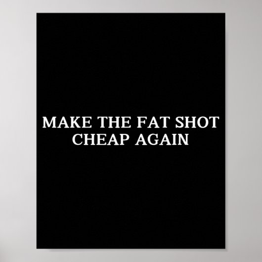 Trump macht den fetten Schuss wieder billig zum lu Poster (Vorne)