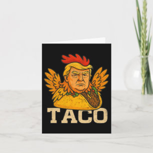 Trump macht immer die Hühner raus, lasst uns Taco  Karte