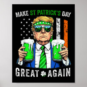 Trump macht St. Patricks Day wieder groß Poster